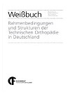 Buchcover Weißbuch, Rahmenbedingungenund Strukturen der Technischen Orthopädie in Deutschland